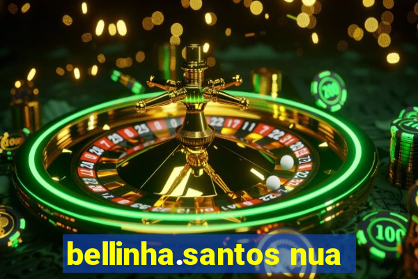 bellinha.santos nua